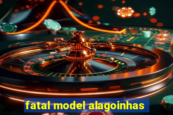 fatal model alagoinhas